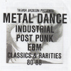 Metal Dance (Industrial, Post Punk, EBM, Classics & Rarities 80-88)